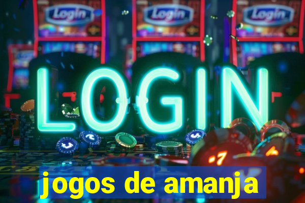 jogos de amanja