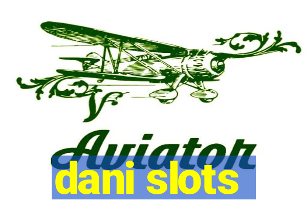 dani slots