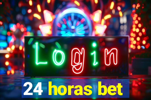 24 horas bet