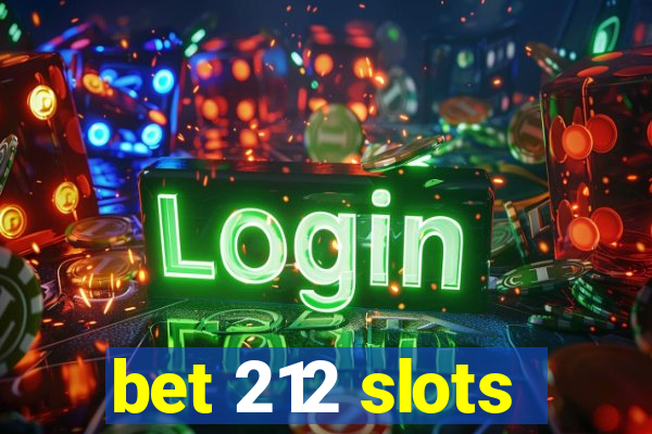 bet 212 slots