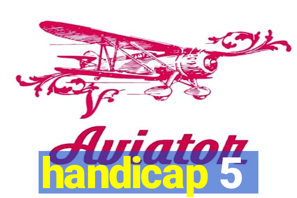 handicap 5