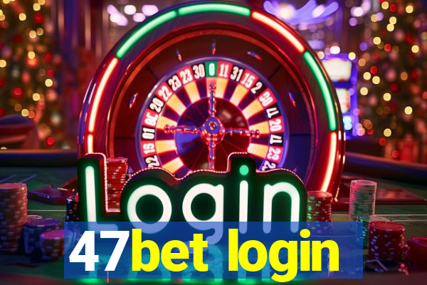 47bet login