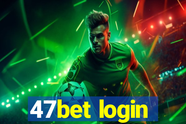 47bet login