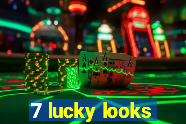 7 lucky looks