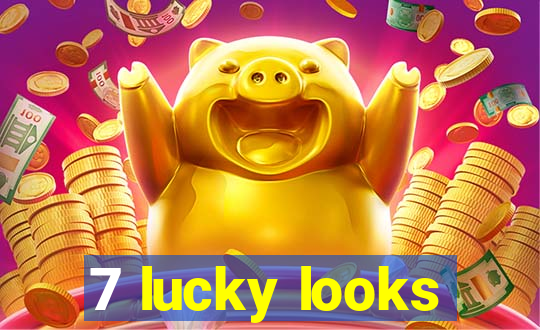 7 lucky looks