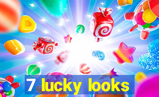 7 lucky looks