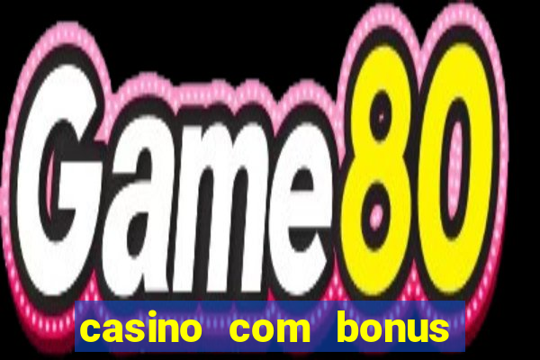 casino com bonus no cadastro sem depósito