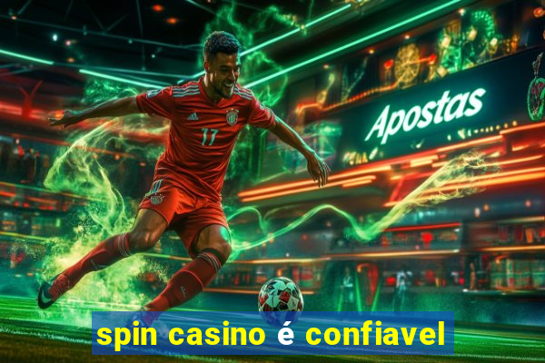 spin casino é confiavel