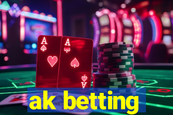 ak betting