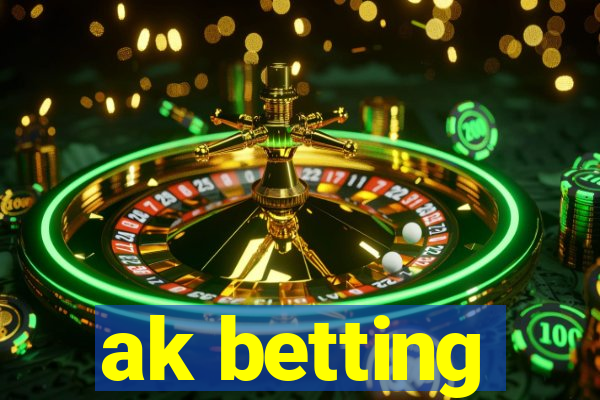 ak betting