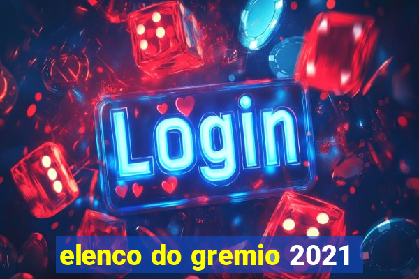 elenco do gremio 2021