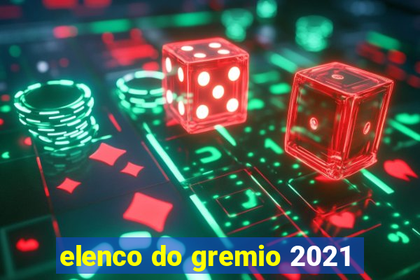 elenco do gremio 2021