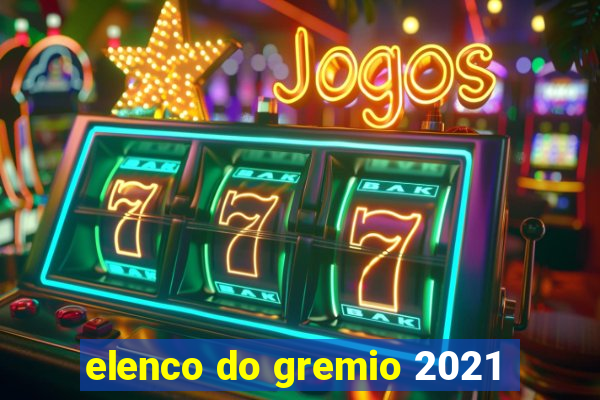 elenco do gremio 2021