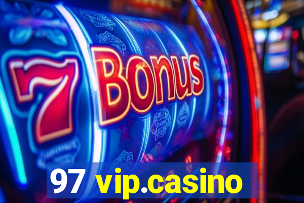 97 vip.casino