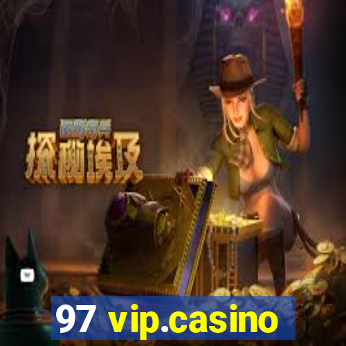 97 vip.casino