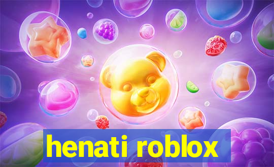 henati roblox