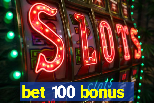 bet 100 bonus