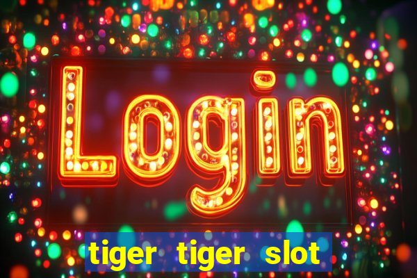 tiger tiger slot free play