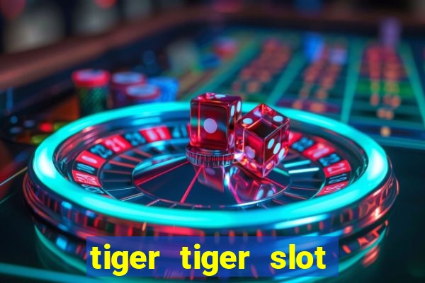 tiger tiger slot free play