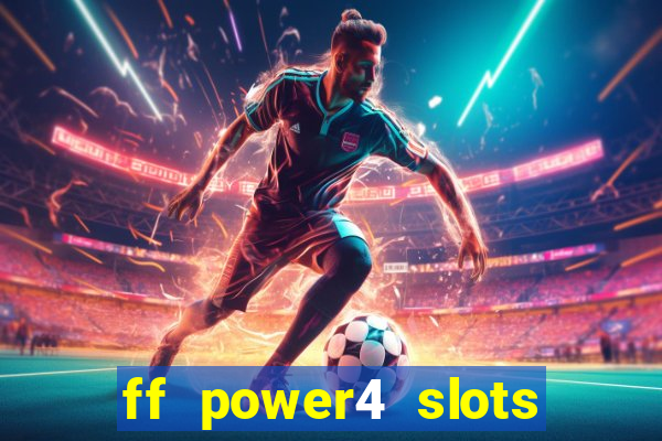 ff power4 slots slot game