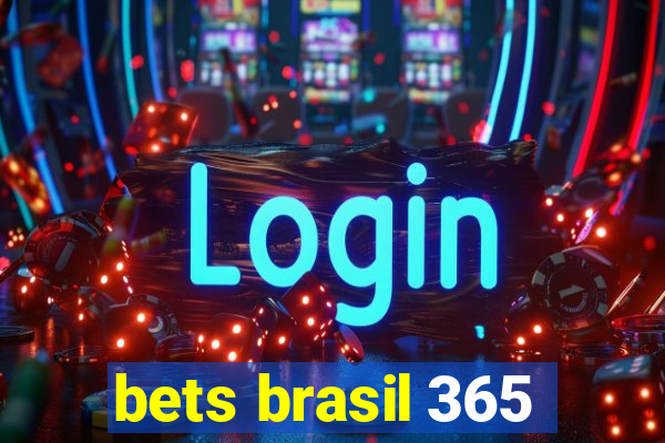 bets brasil 365