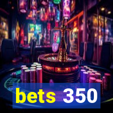 bets 350