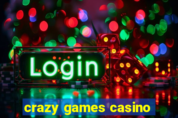 crazy games casino