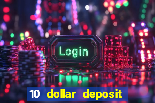 10 dollar deposit online real money casino