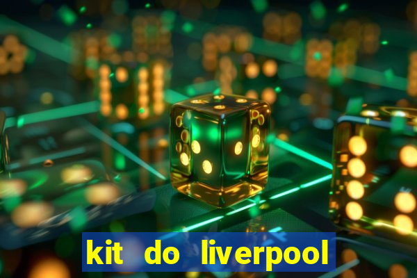 kit do liverpool dls 19