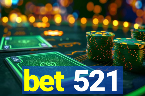 bet 521