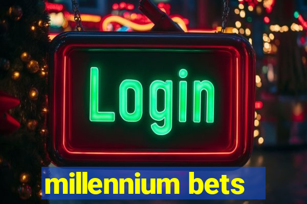 millennium bets