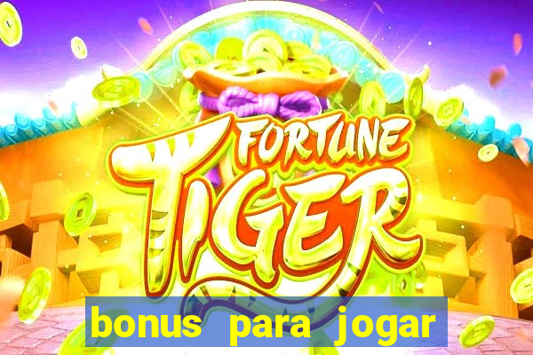 bonus para jogar fortune tiger sem deposito