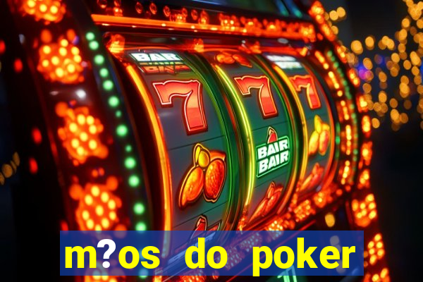 m?os do poker texas holdem