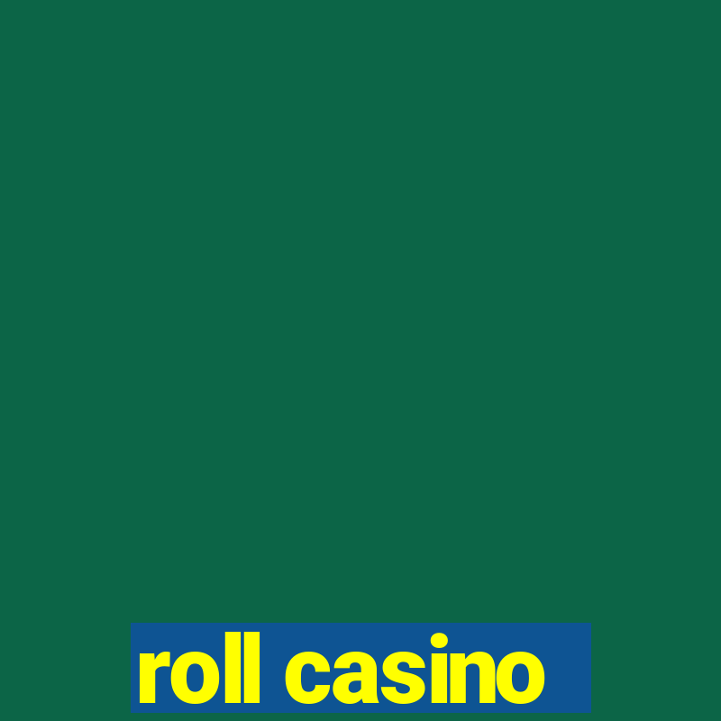 roll casino