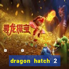 dragon hatch 2 slot demo