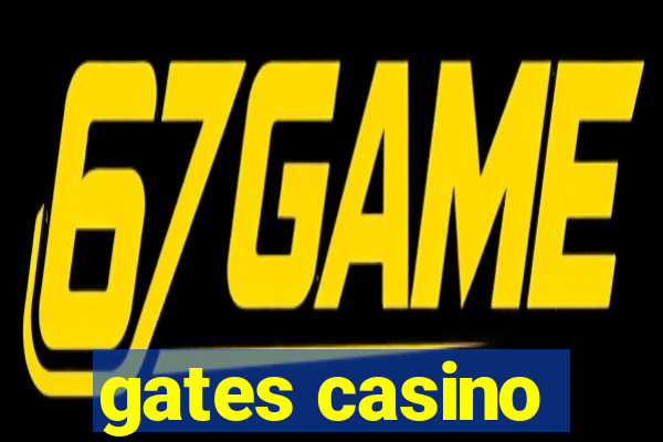 gates casino