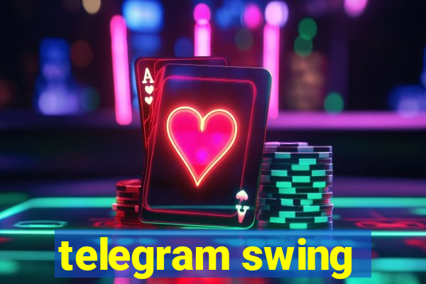 telegram swing