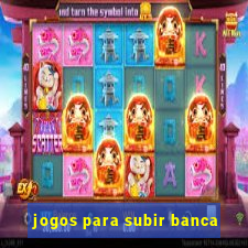 jogos para subir banca