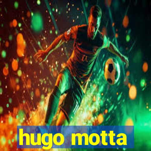 hugo motta