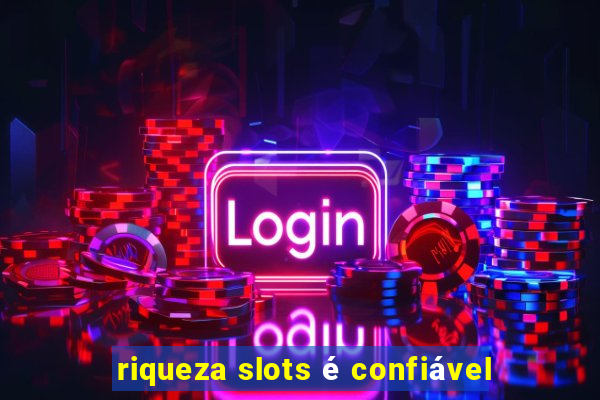 riqueza slots é confiável