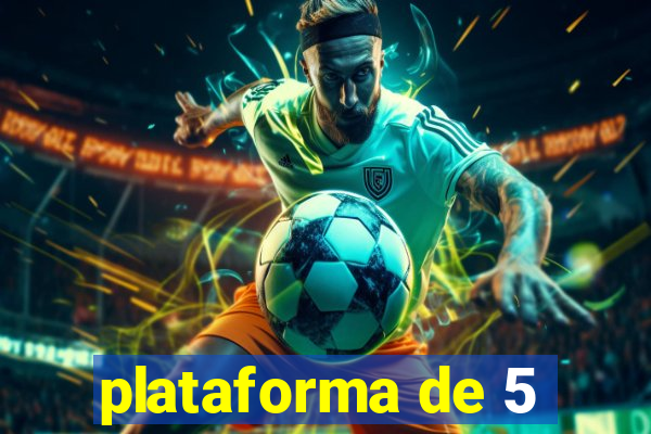 plataforma de 5