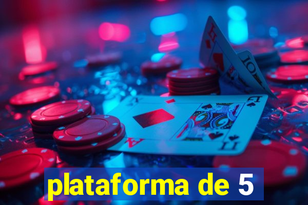 plataforma de 5