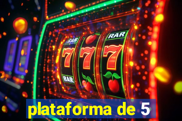 plataforma de 5