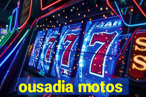 ousadia motos