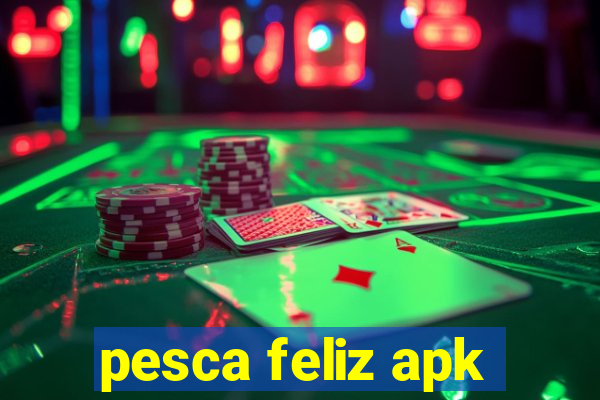 pesca feliz apk