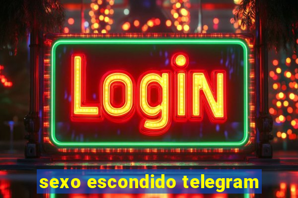 sexo escondido telegram