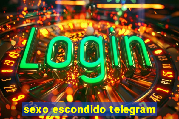 sexo escondido telegram