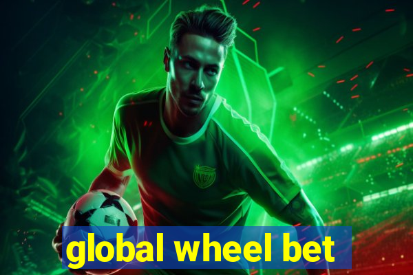 global wheel bet