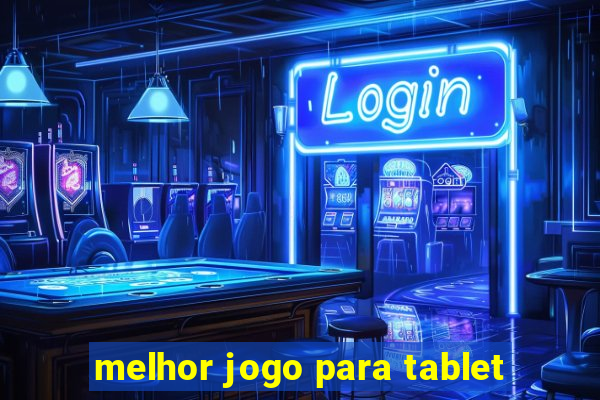 melhor jogo para tablet