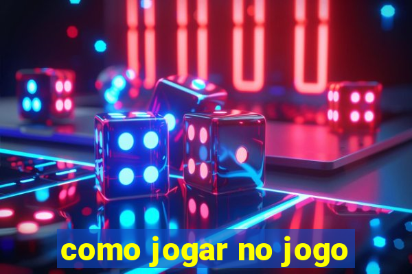 como jogar no jogo